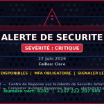 [CRITIQUE] faille Cisco — 3+ autres menaces — Menaces actives (27 Juin 2026)